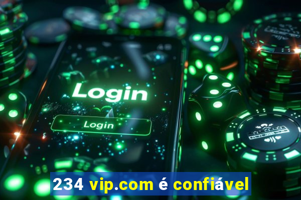 234 vip.com é confiável