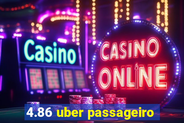 4.86 uber passageiro