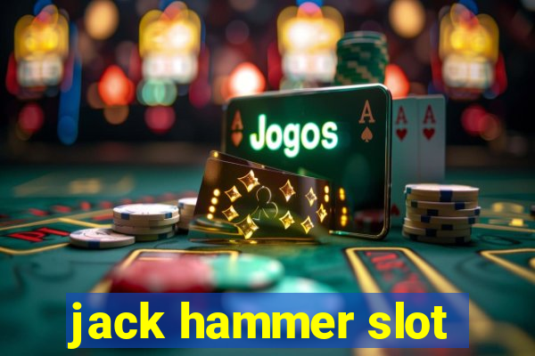 jack hammer slot