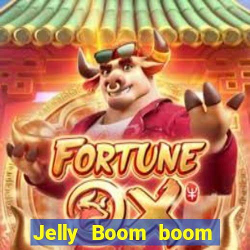 Jelly Boom boom jelly up