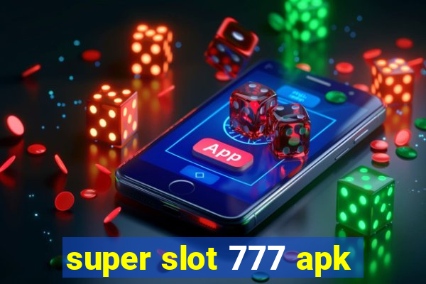 super slot 777 apk