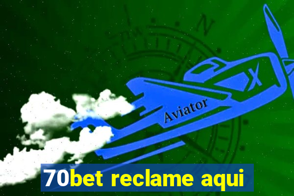 70bet reclame aqui