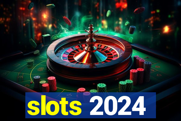 slots 2024