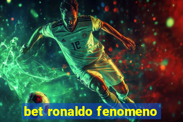 bet ronaldo fenomeno