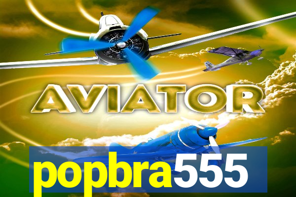 popbra555