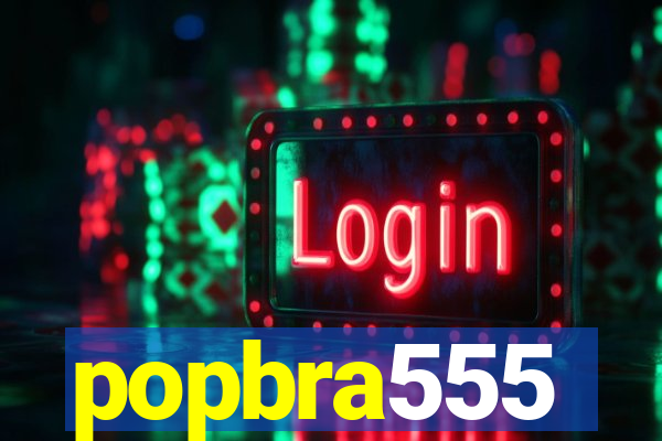 popbra555