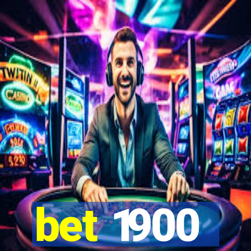 bet 1900