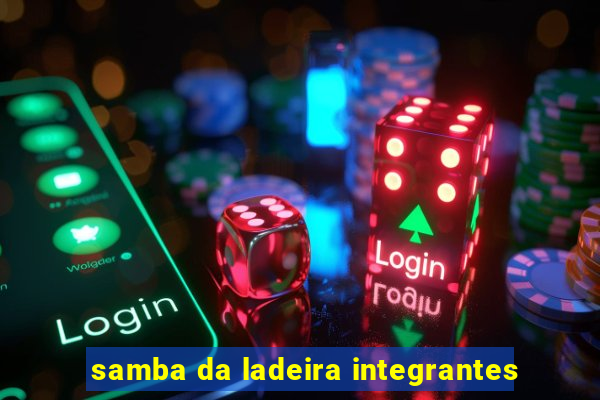 samba da ladeira integrantes