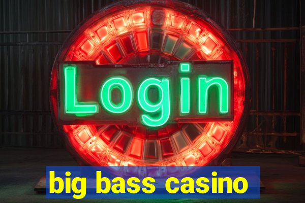 big bass casino