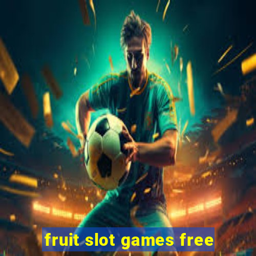 fruit slot games free