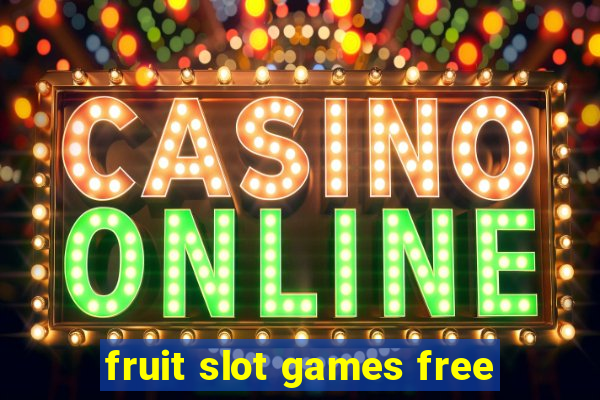 fruit slot games free