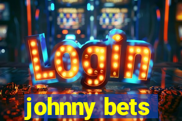 johnny bets