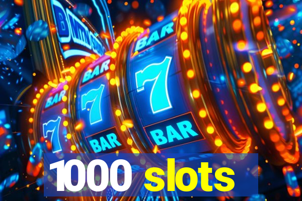 1000 slots