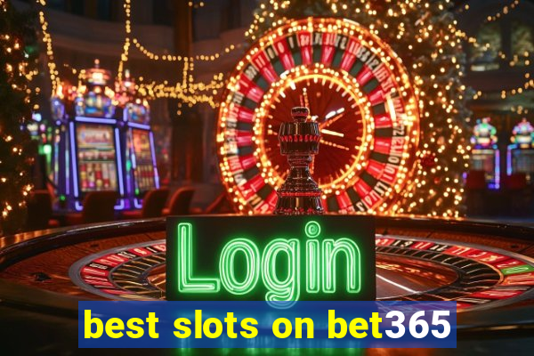 best slots on bet365