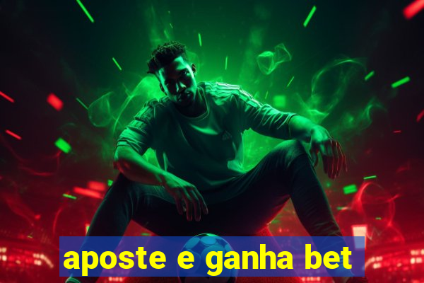 aposte e ganha bet