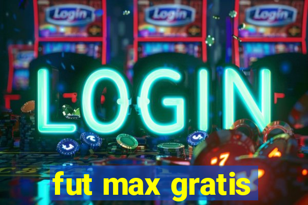 fut max gratis