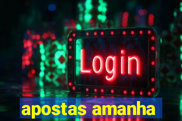 apostas amanha