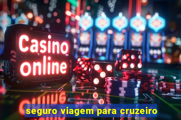 seguro viagem para cruzeiro