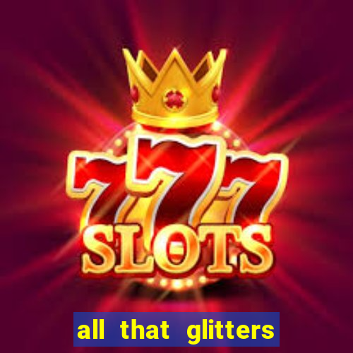 all that glitters slot machine