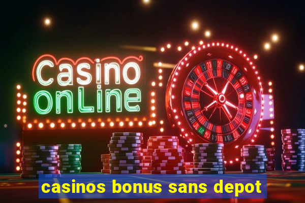 casinos bonus sans depot