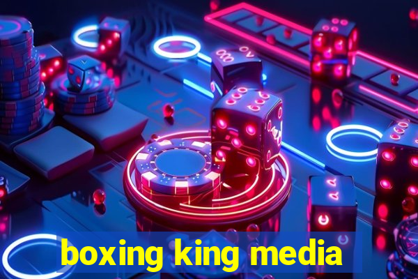 boxing king media