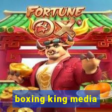 boxing king media