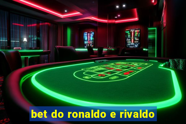 bet do ronaldo e rivaldo