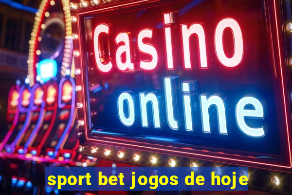 sport bet jogos de hoje