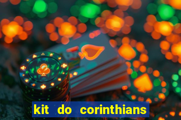 kit do corinthians dls 2021