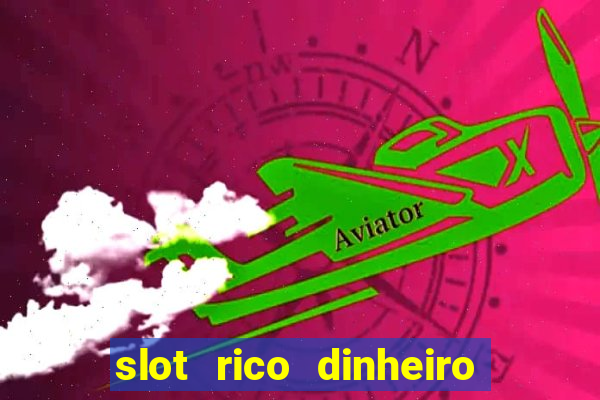 slot rico dinheiro real truco