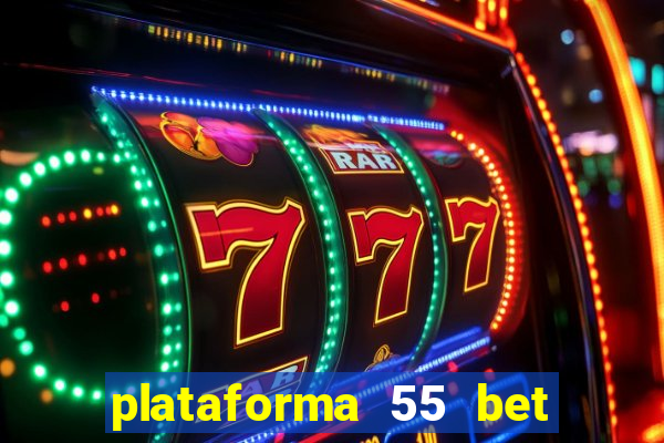 plataforma 55 bet é confiável