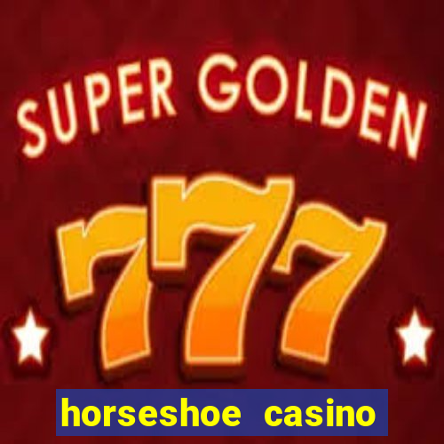 horseshoe casino las vegas