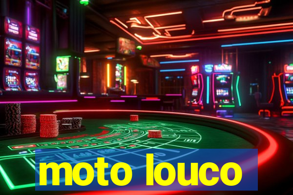 moto louco