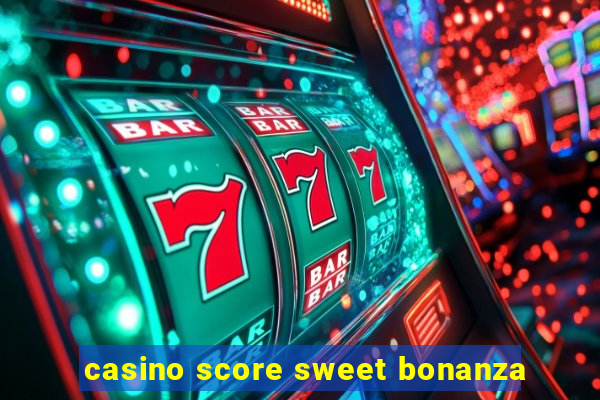 casino score sweet bonanza