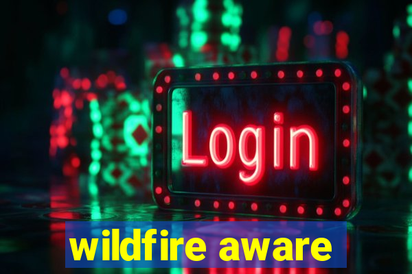 wildfire aware