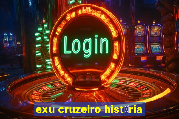 exu cruzeiro hist贸ria