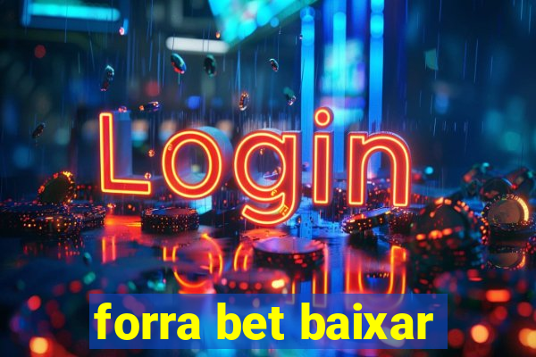 forra bet baixar