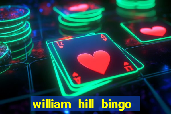 william hill bingo promo code