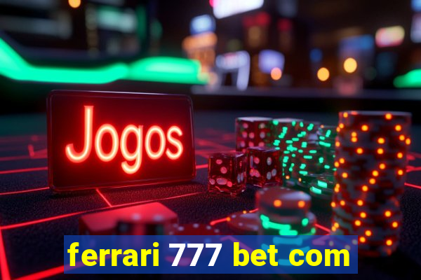 ferrari 777 bet com