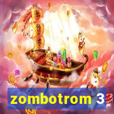 zombotrom 3