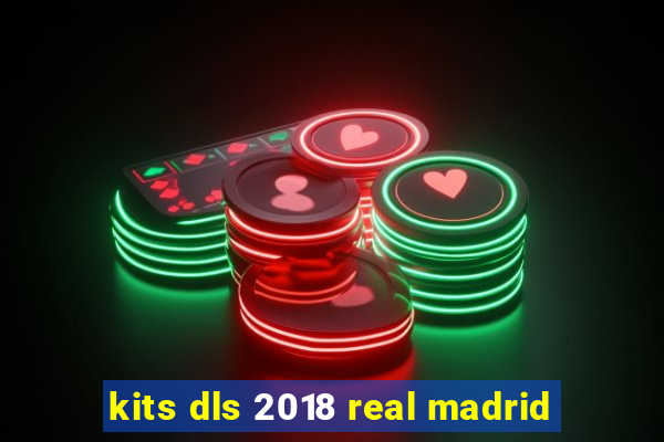 kits dls 2018 real madrid