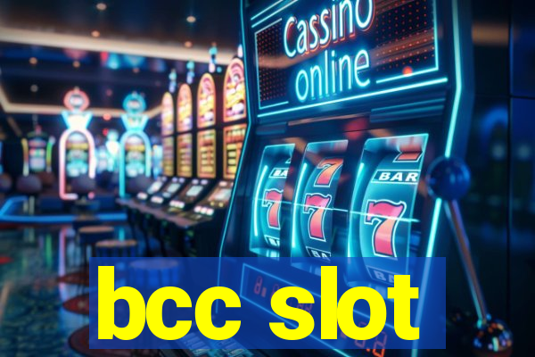 bcc slot