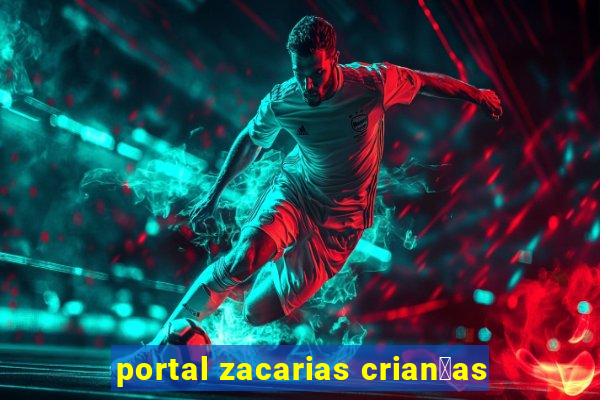 portal zacarias crian莽as