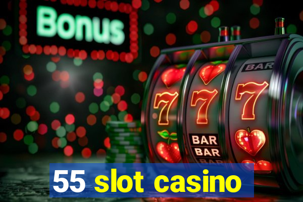 55 slot casino