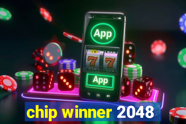 chip winner 2048