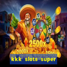 kkk slots super 777 jogo