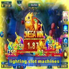 lighting slot machines