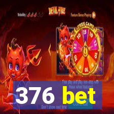 376 bet