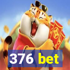 376 bet