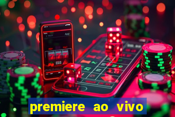 premiere ao vivo hoje gratis